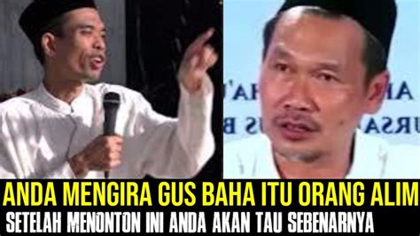 Anda Mengagumi Gus Baha Ustadz Abdul Somad Peringatkan Ini Youtube