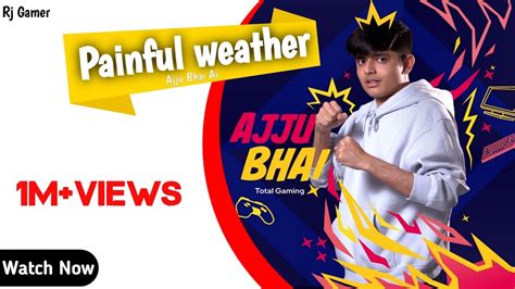 Painful Weather Ajju Bhai New Song Ajju Bhai New Ai Song Total