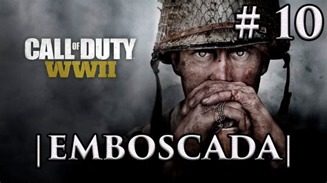 Call of Duty WWII Modo Campaña Misión 10 Emboscada YouTube