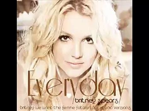 Britney Spears Everyday New Unreleased Song 2011 Vídeo Dailymotion