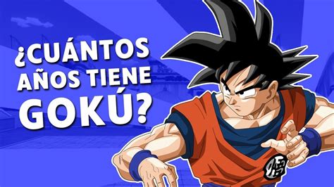 Cu Ntos A Os Tiene Goku De Dragon Ball We School