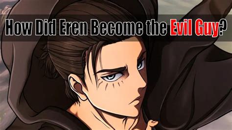 How Did Eren Become The Evil Guy In Attack On Titan Animegeeksjp