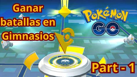 COMO GANAR BATALLAS En Gimnasio Part 1 MASTER POKEMONGO YouTube