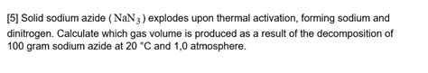 Answered 5 Solid Sodium Azide Nan3 Explodes Bartleby