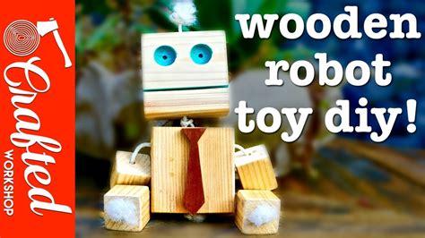 Wooden Robot Diy Homemade Toy How To Crafted Workshop Youtube