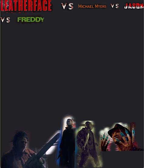 Leatherface Vs Michael Myers Vs Jason Vs Freddy By 91w On Deviantart