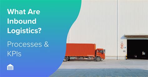 What Are Inbound Logistics KPIs Processes Flowspace