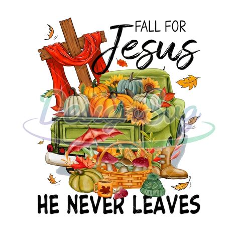 Fall For Jesus He Never Leaves Png Thanksgiving Png Fall Cross Png