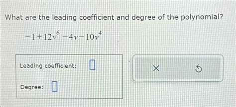 Solved What Are The Leading Coefficient And Degree Of The