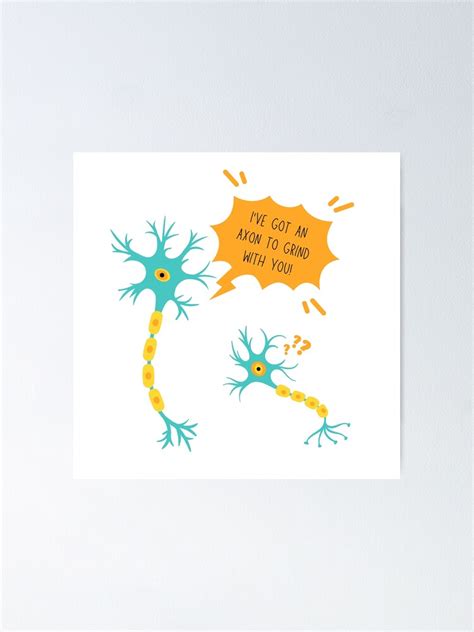 An Axon To Grind Neuron Neuroscience Puns Funny Science Jokes Poster