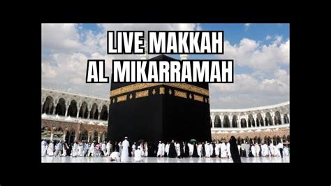 Live Makkah Al Mukarramah Youtube