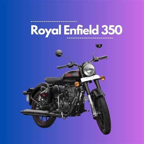 Royal Enfield And Bullet 350 A Legendary Duo Defining Motorcycle Excellence