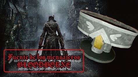 BLOODBORNE Como hacer una fuente de los mensajeros Fácil y barato