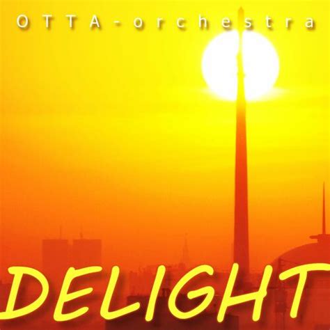 OTTA Orchestra Delight Chansons Et Paroles Deezer