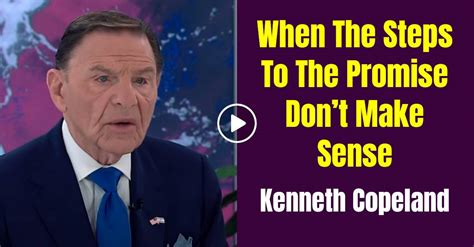 Watch Kenneth Copeland When The Steps To The Promise Dont Make Sense