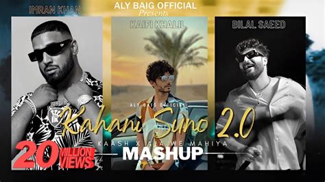 Kahani Suno 2 0 X Aja We Mahiya Mashup Imran Khan Kaifi Khalil