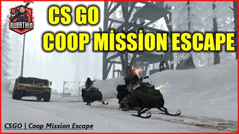 CS GO COOP MİSSİON ESCAPE YouTube