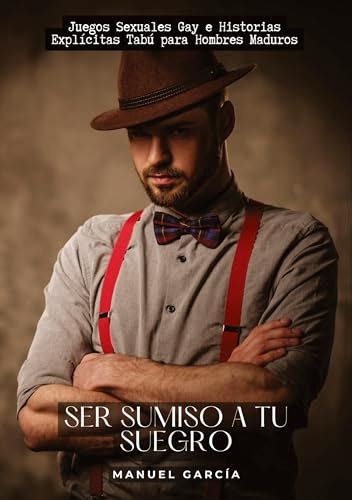 Ser Sumiso A Tu Suegro Juegos Sexuales Gay E Historias Expl Citas Tab Para Hombres Maduros