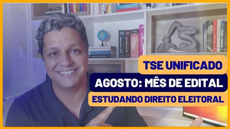 TSE Unificado agosto é mês de edital Vamos intensificar o estudo do