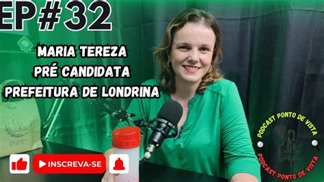 EP 32 Podcast Ponto de Vista Maria Tereza Pré Candidata a