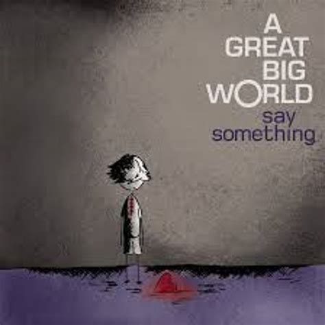 Stream Say Something Im Giving Up On You A Great Big World Cover