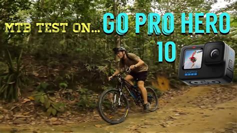 Go Pro Hero 10 Black Ultimate Mtb Test And Unbox Youtube