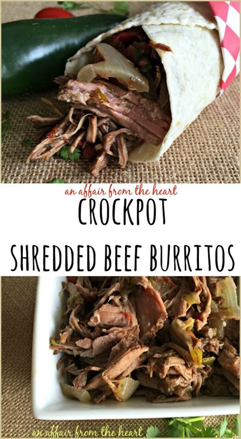 Crock Pot Shredded Beef Burritos An Affair From The Heart Shredded Beef Burritos Roast Beef