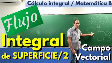 Flujo O Integral De Superficie Campo Vectorial Youtube