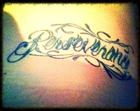 Perseverance tattoo | Perseverance tattoo, Tattoos, Tattoo script