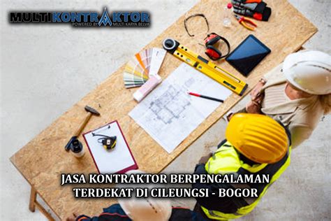 Jasa Bangun Dan Renovasi Rumah Cileungsi Kontraktor Terdekat