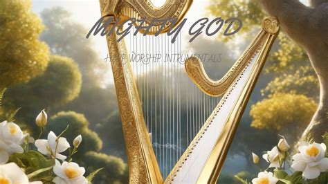 Mighty God Prophetic Harp Warfare Instrumental Worship Meditation