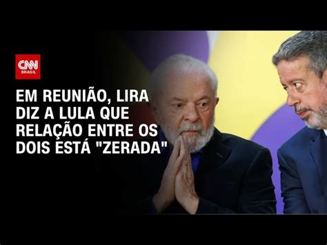 Lira Diz Que Relação Está “zerada” E Ganha Promessa De Diálogo Direto