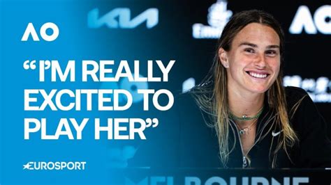 Aryna Sabalenka Excited To Face Paula Badosa In The Australian Open