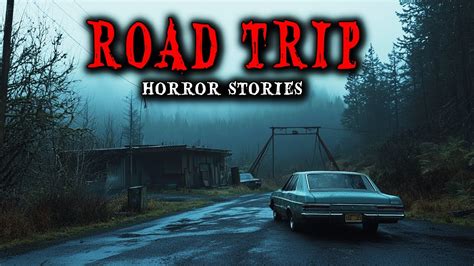 Most Disturbing True Road Trip Horror Stories True Scary Stories