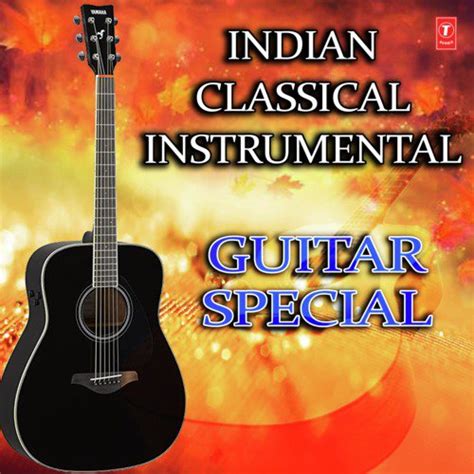 Indian Classical Instrumental Guitar Special Songs Download Free Online Songs Jiosaavn