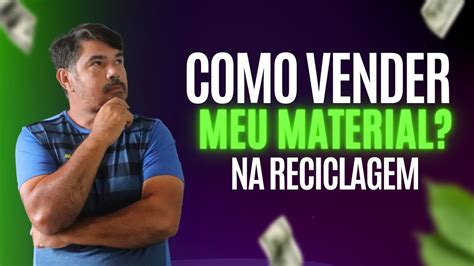 COMO VENDER MEUS MATERIAIS RECICLAVEIS Viver De Reciclagem YouTube