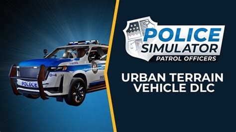 Police Simulator Patrol Officers Urban Terrain Vehicle Dlc Price