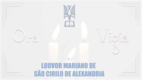 Louvor Mariano De S O Cirilo De Alexandria Youtube