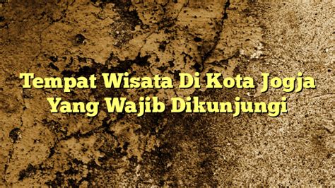 Tempat Wisata Di Kota Jogja Yang Wajib Dikunjungi KabarBahari