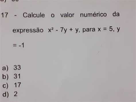 Calcule O Valor Numérico Da Expressão X² 7y Y Para X 5 Y 1