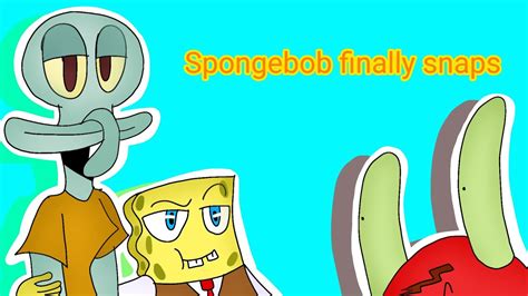 Spongebob Finally Snaps Youtube