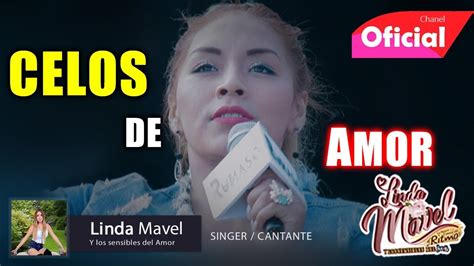 LINDA MAVEL CELOS DE AMOR Video Clip Oficial YouTube Music