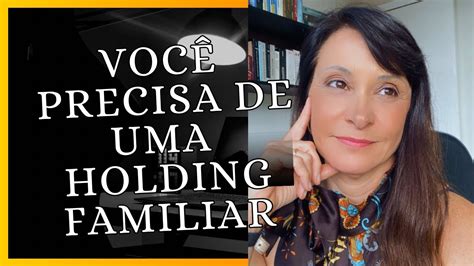 Voc Precisa De Uma Holding Familiar Youtube