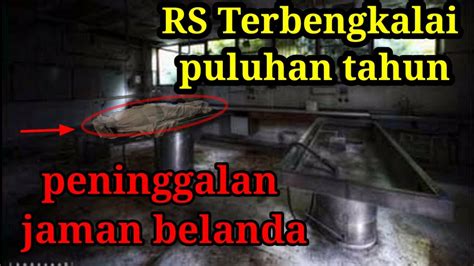 Expedisi Ke Rumah Sakit Angker Rsud Lama Kebumen Youtube