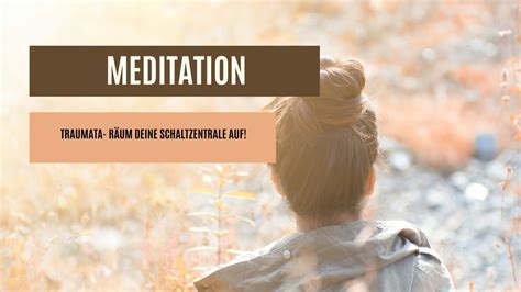 Trauma Meditation Blockaden L Sen Im Unterbewusstsein Youtube