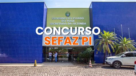 Sefaz PI Se Prepara Para Concurso 100 Vagas Em 2025