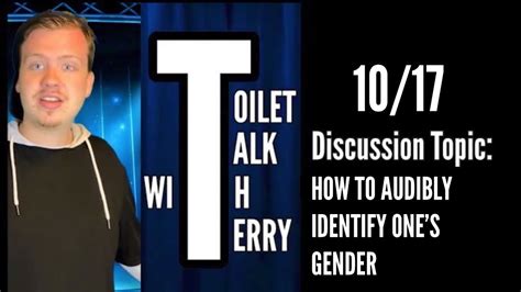 Toilet Talk With Terry HOW TO AUDIBLY IDENTIFY ONES GENDER YouTube