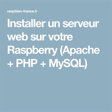 Installer Un Serveur Web Sur Votre Raspberry Apache PHP MySQL