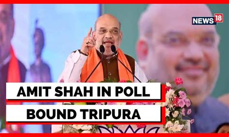 Tripura Elections 2023 Home Minister Amit Shah In Poll Bound Tripura