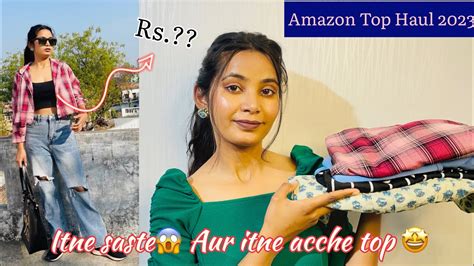 Amazon Top Haul 2023 Itne Acche Aur Itne Saste Top Aur Kahi Nhi